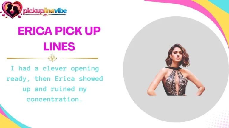 Erica Pick Up Lines