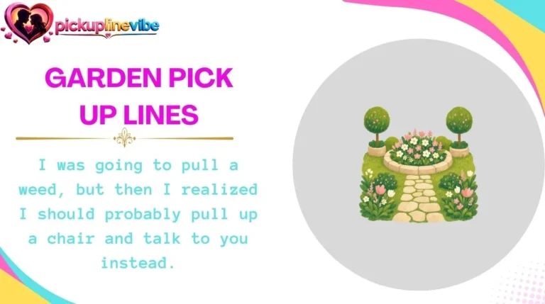 Garden Pick Up Lines