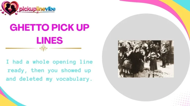 Ghetto Pick Up Lines
