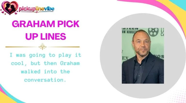 Graham Pick Up Lines