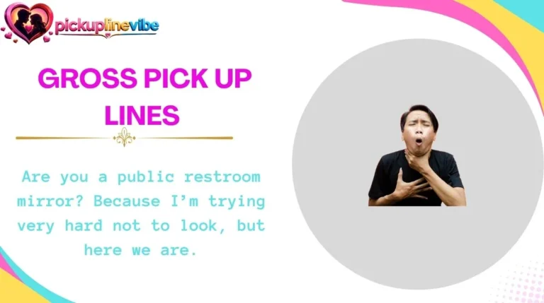 Gross Pick Up Lines