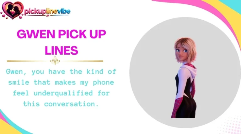 Gwen Pick Up Lines