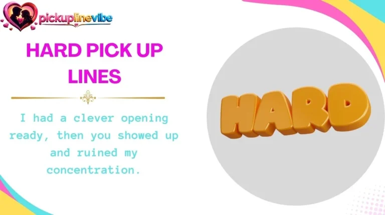 Hard Pick Up Lines