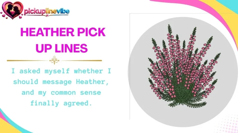 Heather Pick Up Lines