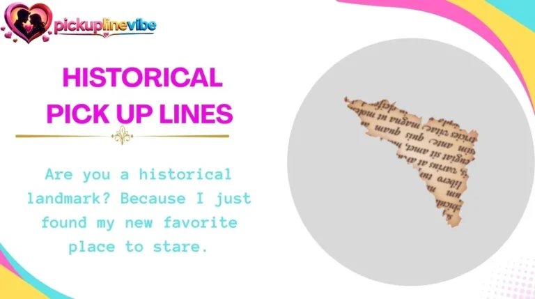 Historical Pick Up Lines