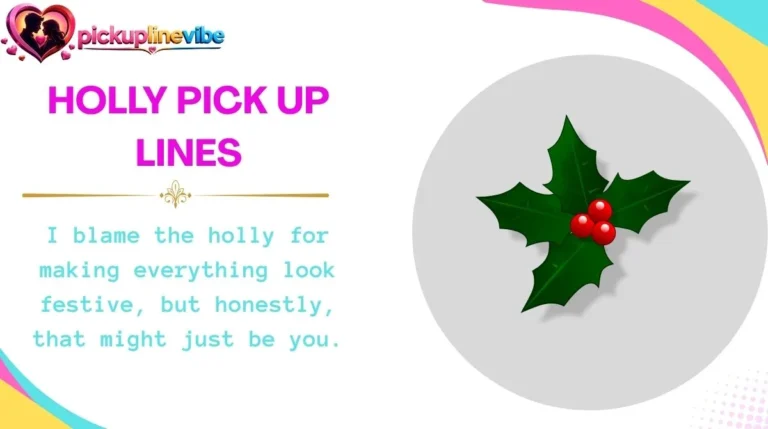 Holly Pick Up Lines