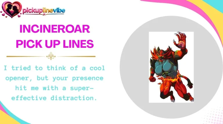 Incineroar Pick Up Lines
