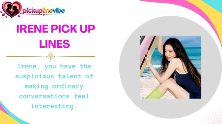 Irene Pick Up Lines
