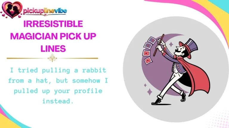 Irresistible Magician Pick Up Lines