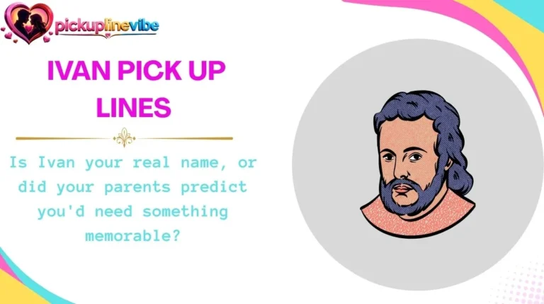 Ivan Pick Up Lines