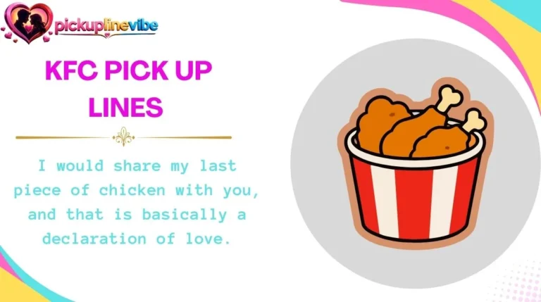 KFC Pick Up Lines