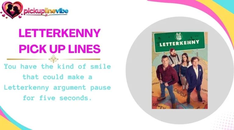 Letterkenny Pick Up Lines