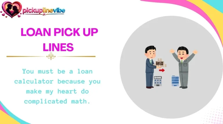 Loan Pick Up Lines
