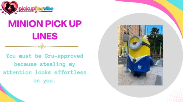 Minion Pick Up Lines