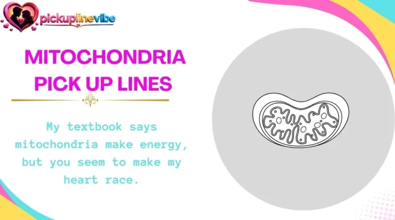 Mitochondria Pick Up Lines