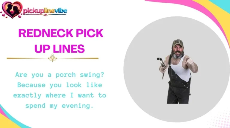 Redneck Pick Up Lines