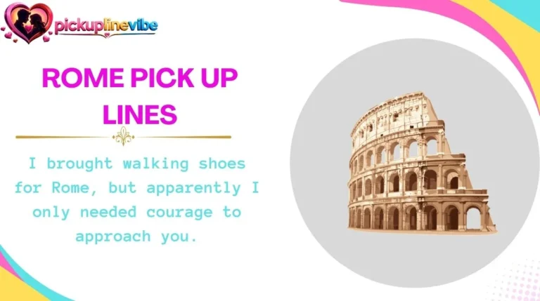 Rome Pick Up Lines