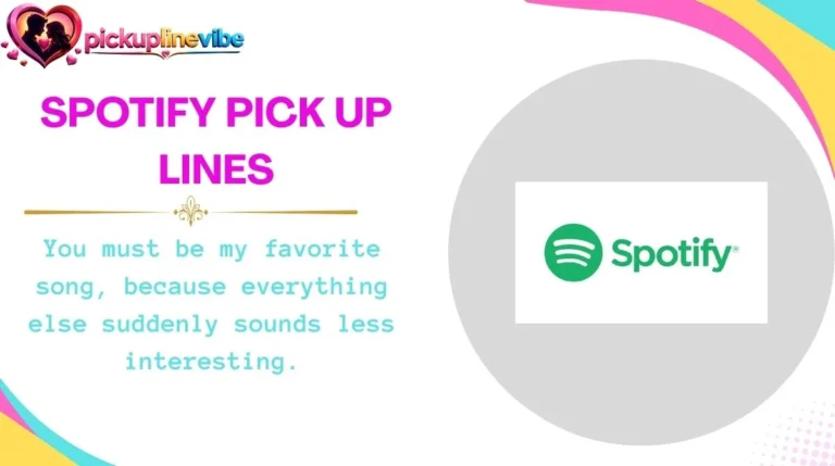 Spotify Pick Up Lines