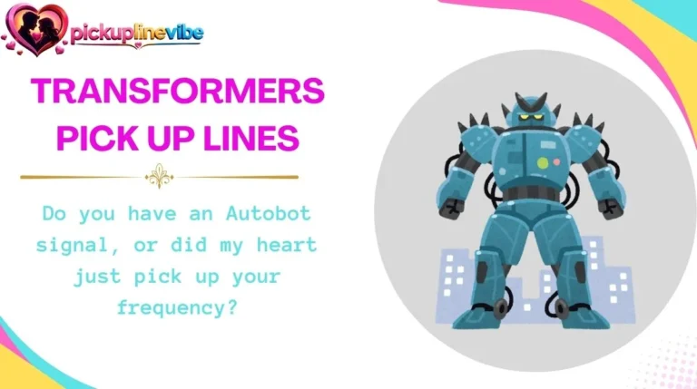 Transformers Pick Up Lines