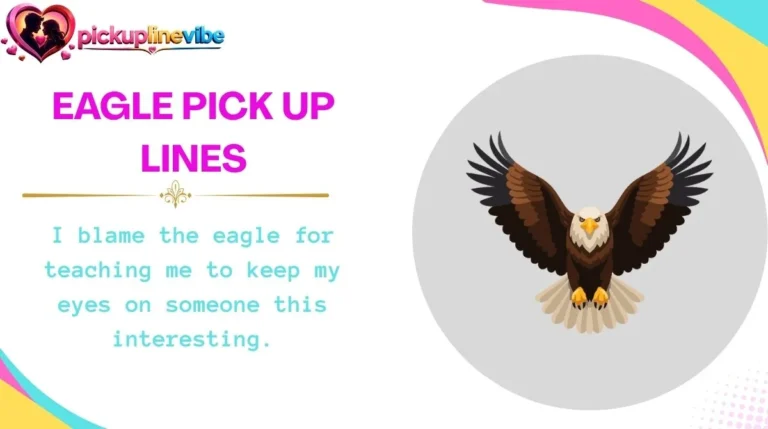 Eagle Pick Up Lines