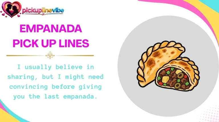 Empanada Pick Up Lines