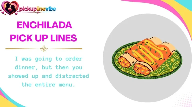 Enchilada Pick Up Lines