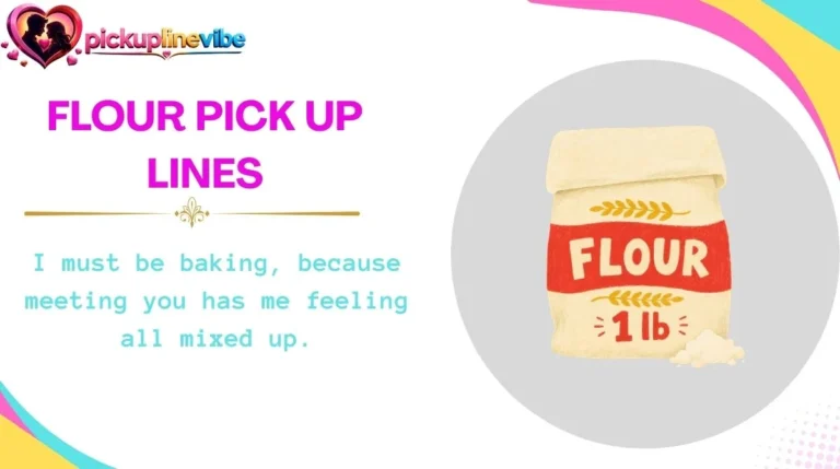 Flour Pick Up Lines