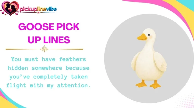 Goose Pick Up Lines