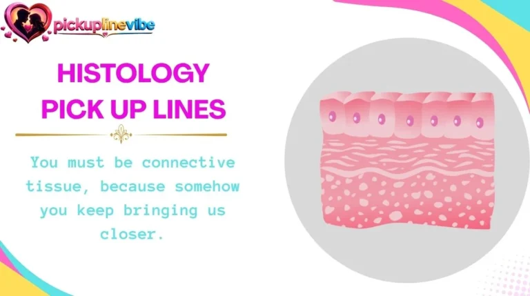 Histology Pick Up Lines
