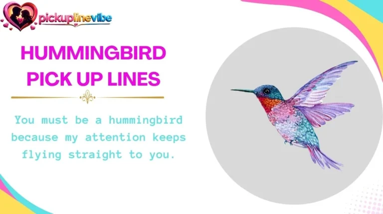 Hummingbird Pick Up Lines